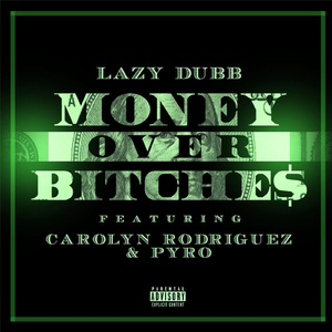 Money Over *****es (feat. Carolyn Rodriguez & Pyro)