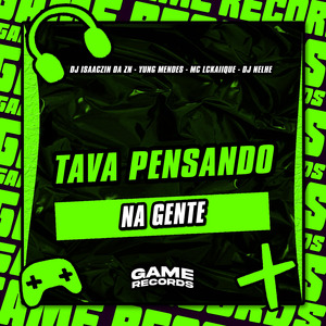Tava Pensando Na Gente