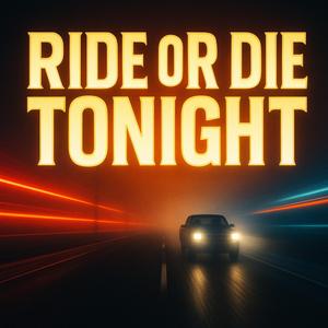 Ride or Die Tonight