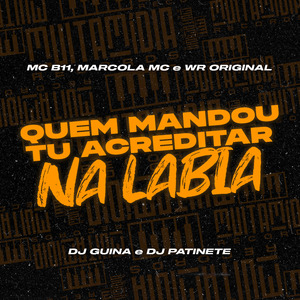 Quem Mandou Tu Acreditar na Labia