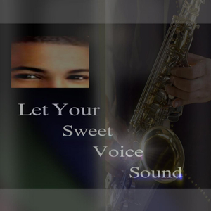 Let Your Sweet Voice Sound