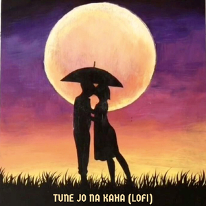 Tune Jo Na Kaha (Lofi)