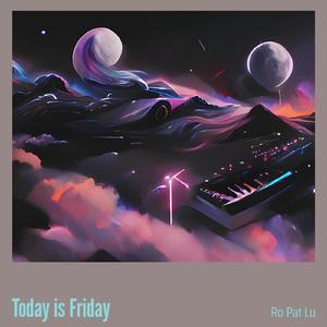Today Is Friday