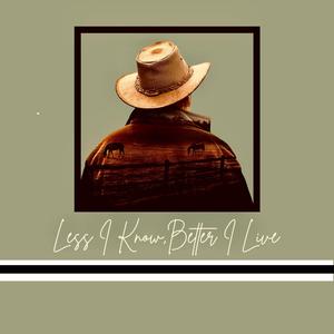 Less I Know, Better I Live