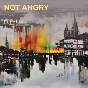 Not Angry