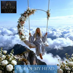 OUT OF MY HEAD