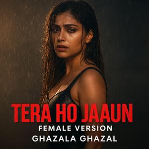 Tera Ho Jaaun (Female Version)