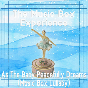 As The Baby Peacefully Dreams (Music Box Lullaby)