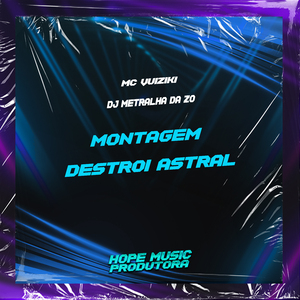 Montagem - Destroi Astral