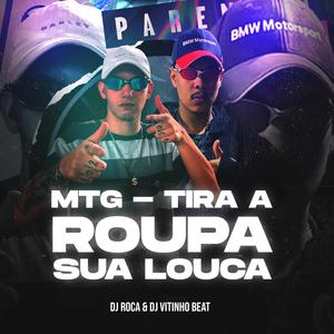 Mtg Tira a Roupa sua Louca (feat. DJ Roca)