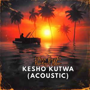 Kesho Kutwa (feat. Bridget Blue) (Acoustic Version)