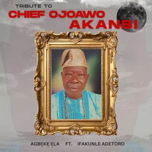 TRIBUTE TO CHIEF OJOAWO AKANBI