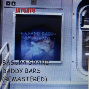 Basura Grand Daddy Barz (Remastered)