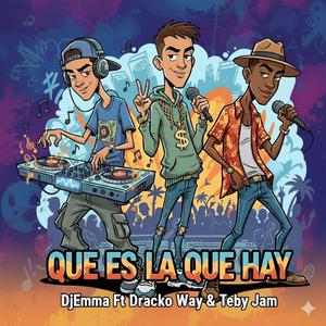 QuE Es Laaa QuE hAy (feat. Dracko Way & Teby Jam)