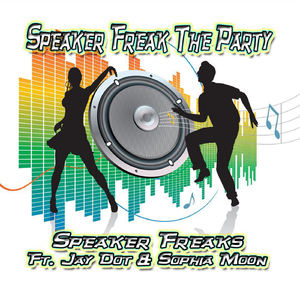 Speaker Freak the Party (feat. Jay Dot & Sophia Moon)