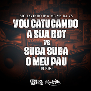 Vou Catucando Sua Bct vs Suga Suga o Meu Pau