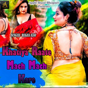 Khatiya Raate Mach Mach Kare