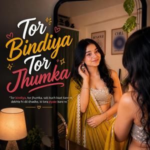 Tor Bindiya Tor Jhumka (feat. Praveen)