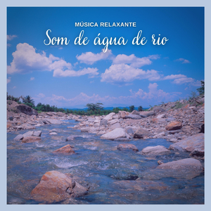 Musica Relaxante: Som de Água de Rio, Pt. 38