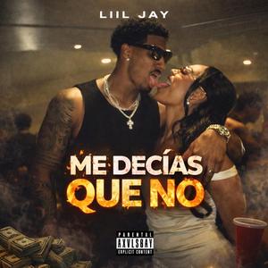 ME DECIAS QUE NO (LIIL JAY)