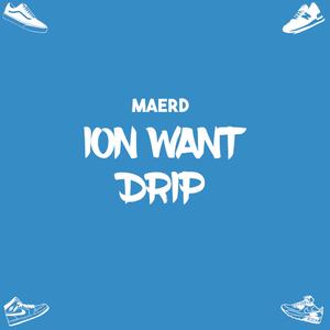 ION WANT DRIP