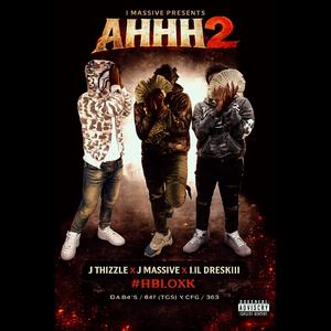AHHH 2 (feat. J Thizzle & Lil Dreskiii)