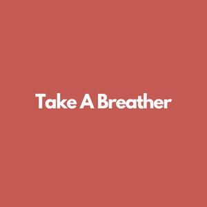 Take A Breather