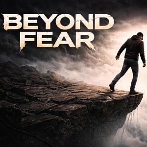 Beyond Fear