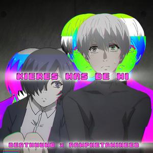 kieres mas de mi (feat. aamphetamineed)