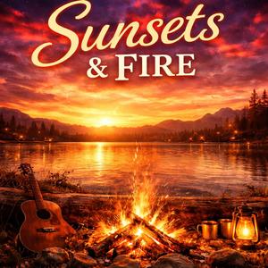 Sunsets & Fire