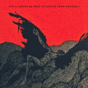 You'll Never Be Able To Escape From Yourself