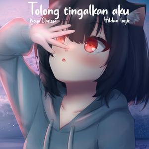 Tolong Tinggalkan Aku (feat. HildanLogic)