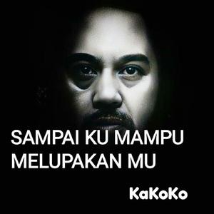 Sampai Ku Mampu Melupakan Mu