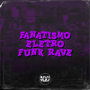 Fanatismo Eletro Funk Rave