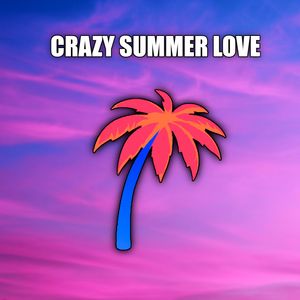 Crazy Summer Love