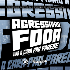 Agressivão Foda - Vira a Cara Pra Parede