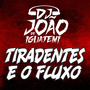 Tiradentes É o Fluxo