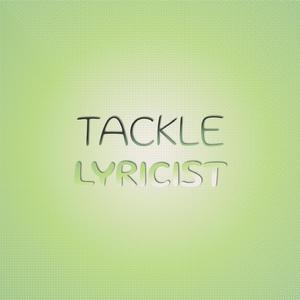 Tackle Lyricist