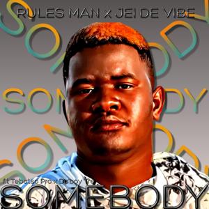 Somebody (feat. JEI DE VIBE, Tebatso Pro & Da`boy Tre)