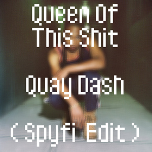 Quay Dash / Sophie - Queen Of This **** (Spyfi Edit)