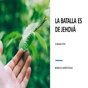 La Batalla es de Jehová (1 Samuel 17:47)