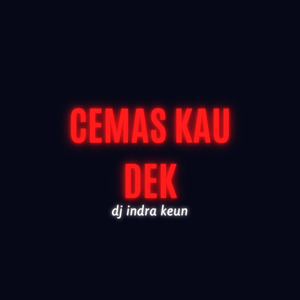 Cemas Kau Dek