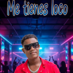 Me Tienes Loco