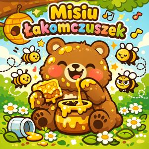 Misiu Łakomczuszek | Bajkowe Przeboje
