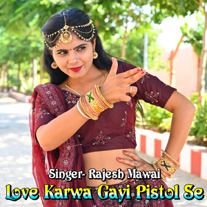 Love Karwa Gayi Pistol Se