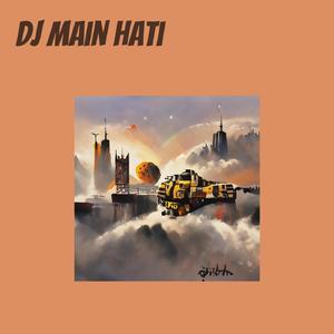 Dj Main Hati