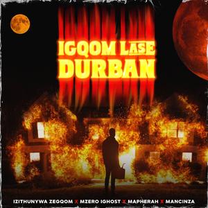 IGQOMU LASE DURBAN (feat. Izithunywa zeGqomu, Mzero ighost & Mancinza)