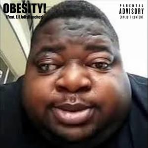 Obesity! (feat. Lil JollyRancher)