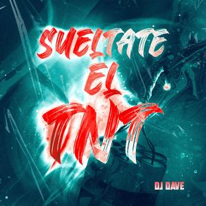 SUELTATE EL TNT