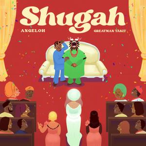 Shugah (feat. Greatman Takit)